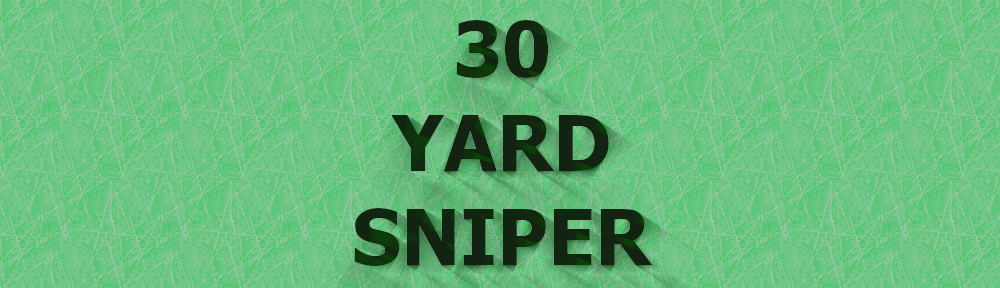 30 Yard Sniper